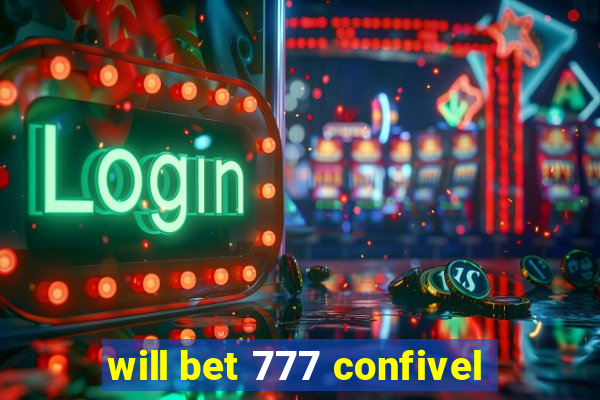 will bet 777 confivel